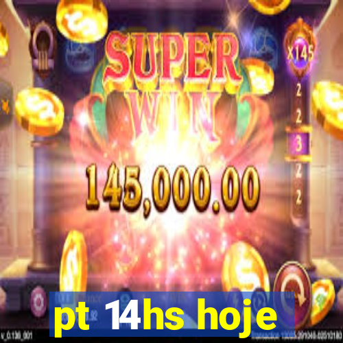 pt 14hs hoje
